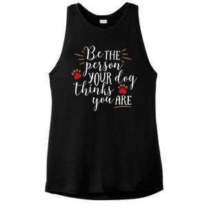 Be The Person Your Dog Thinks You Are Ladies PosiCharge Tri-Blend Wicking Tank