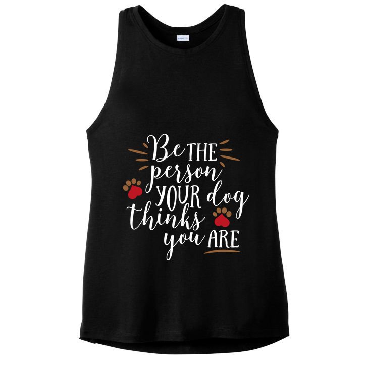 Be The Person Your Dog Thinks You Are Ladies PosiCharge Tri-Blend Wicking Tank