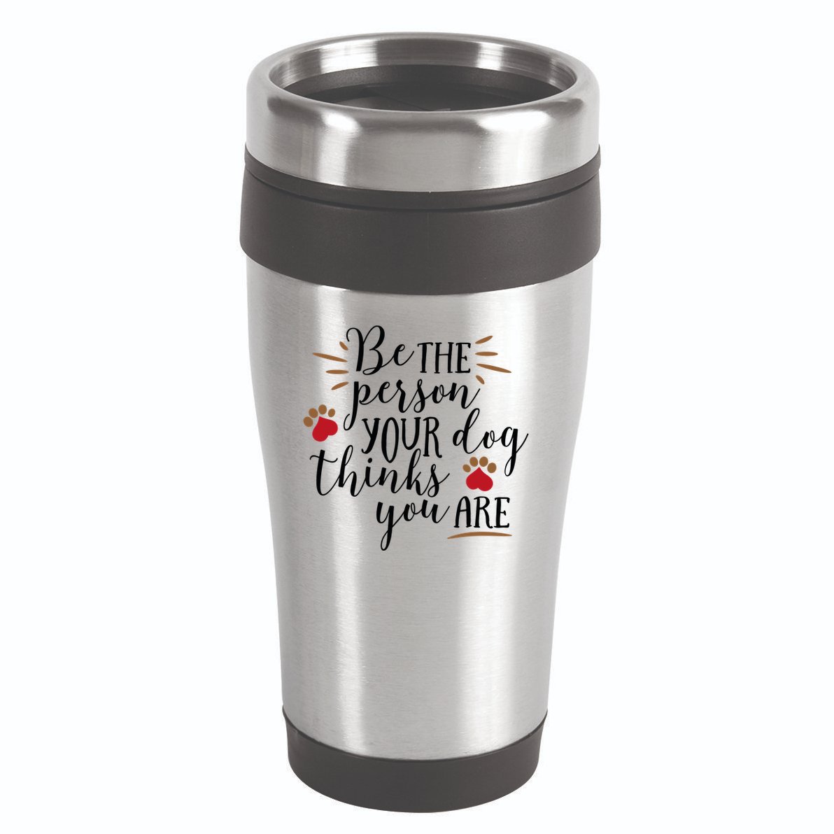 Be The Person Your Dog Thinks You Are 16oz Travel Tumbler