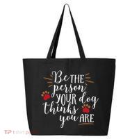 Be The Person Your Dog Thinks You Are 25L Jumbo Tote