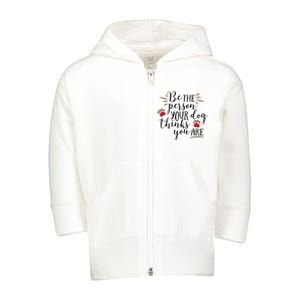 Be The Person Your Dog Thinks You Are Toddler Zip Fleece Hoodie