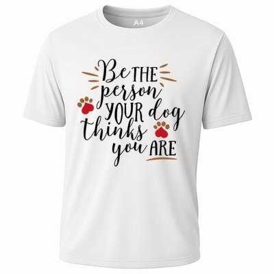 Be The Person Your Dog Thinks You Are Performance Shirt