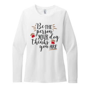 Be The Person Your Dog Thinks You Are Womens CVC Long Sleeve Shirt