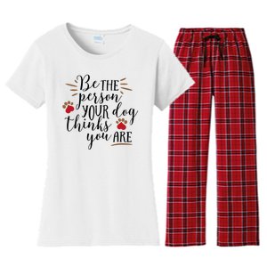 Be The Person Your Dog Thinks You Are Women's Flannel Pajama Set