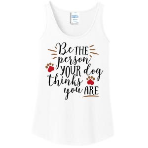 Be The Person Your Dog Thinks You Are Ladies Essential Tank