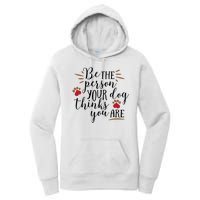 Be The Person Your Dog Thinks You Are Women's Pullover Hoodie