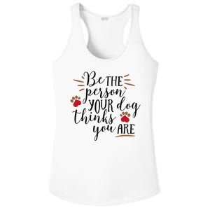 Be The Person Your Dog Thinks You Are Ladies PosiCharge Competitor Racerback Tank