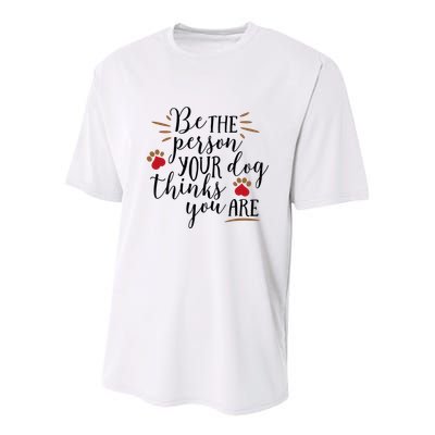 Be The Person Your Dog Thinks You Are Youth Performance Sprint T-Shirt