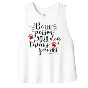 Be The Person Your Dog Thinks You Are Women's Racerback Cropped Tank