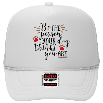 Be The Person Your Dog Thinks You Are Trucker Hat