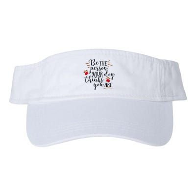 Be The Person Your Dog Thinks You Are Visor
