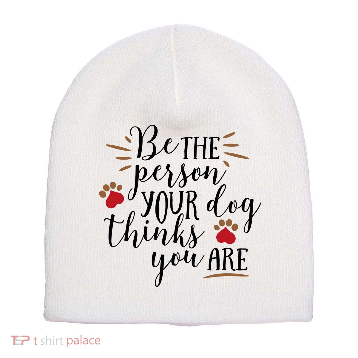 Be The Person Your Dog Thinks You Are Short Acrylic Beanie