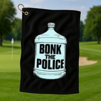 Bonk The Polic.E Funny Bonk Man Bonk The Golf Towel