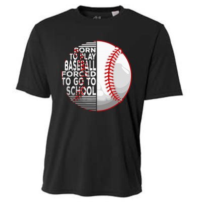 Born To Play Baseball Forced To Go To School Cooling Performance Crew T-Shirt