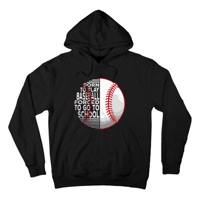 Born To Play Baseball Forced To Go To School Hoodie