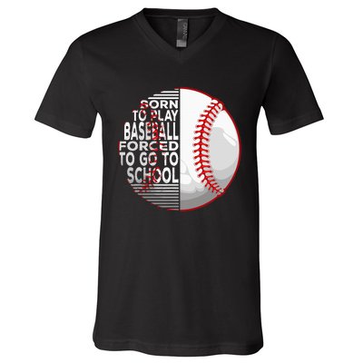 Born To Play Baseball Forced To Go To School V-Neck T-Shirt