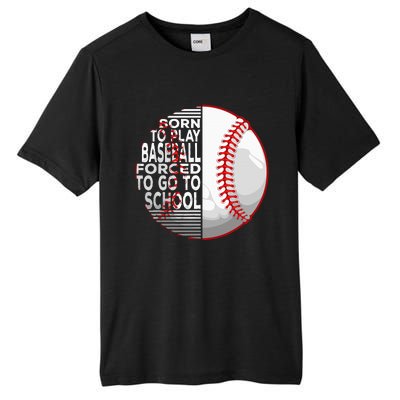 Born To Play Baseball Forced To Go To School Tall Fusion ChromaSoft Performance T-Shirt