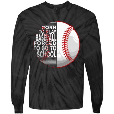 Born To Play Baseball Forced To Go To School Tie-Dye Long Sleeve Shirt