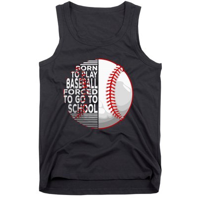 Born To Play Baseball Forced To Go To School Tank Top