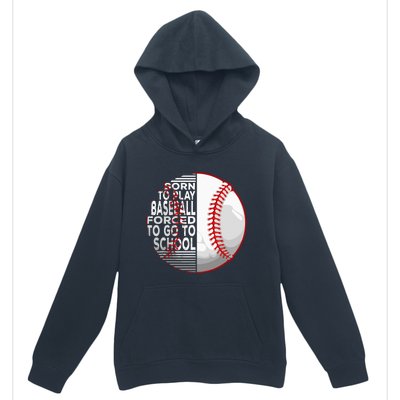 Born To Play Baseball Forced To Go To School Urban Pullover Hoodie