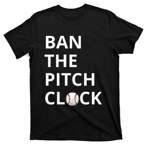 Ban The Pitch Clock In Baseball Show Your Support T-Shirt