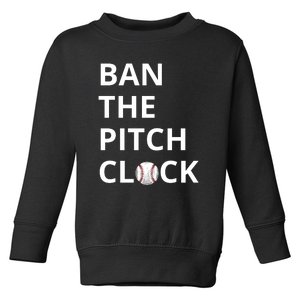 Ban The Pitch Clock In Baseball Show Your Support Toddler Sweatshirt