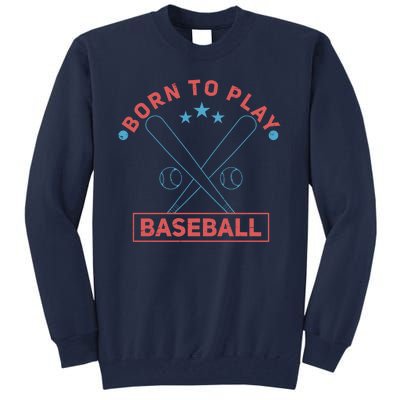 Born To Play Baseball Tall Sweatshirt