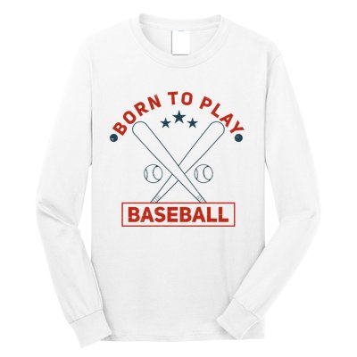 Born To Play Baseball Long Sleeve Shirt
