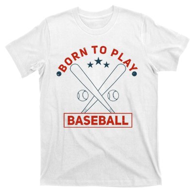 Born To Play Baseball T-Shirt