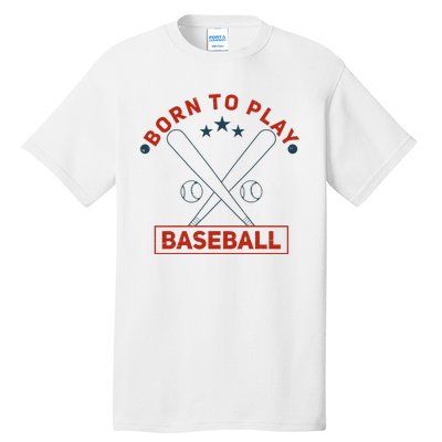 Born To Play Baseball Tall T-Shirt