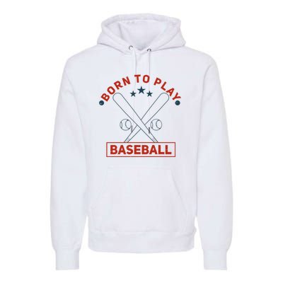 Born To Play Baseball Premium Hoodie