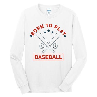 Born To Play Baseball Tall Long Sleeve T-Shirt