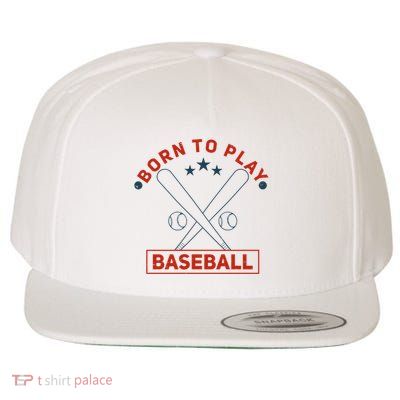 Born To Play Baseball Wool Snapback Cap