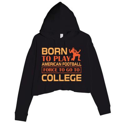 Born To Play American Football Force To Go To College Crop Fleece Hoodie