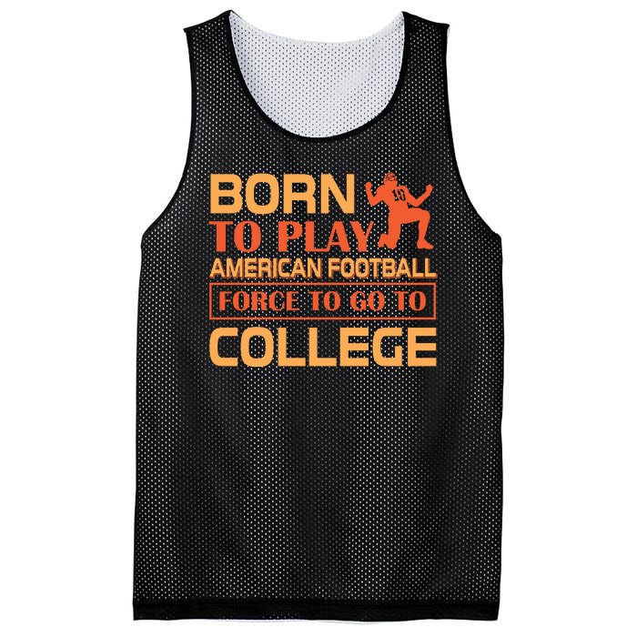 Born To Play American Football Force To Go To College Mesh Reversible Basketball Jersey Tank