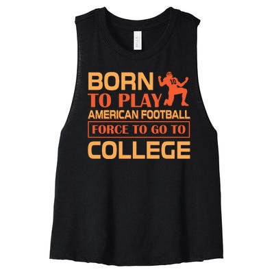 Born To Play American Football Force To Go To College Women's Racerback Cropped Tank