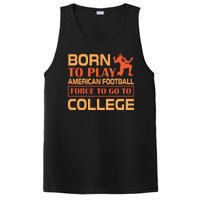 Born To Play American Football Force To Go To College PosiCharge Competitor Tank