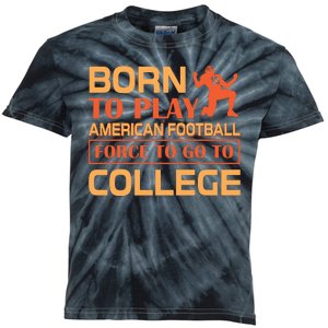 Born To Play American Football Force To Go To College Kids Tie-Dye T-Shirt