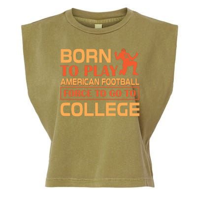 Born To Play American Football Force To Go To College Garment-Dyed Women's Muscle Tee