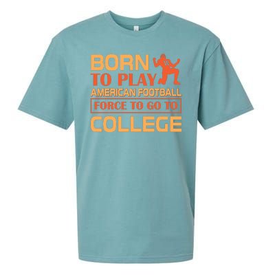 Born To Play American Football Force To Go To College Sueded Cloud Jersey T-Shirt