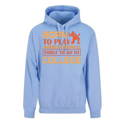 Born To Play American Football Force To Go To College Unisex Surf Hoodie