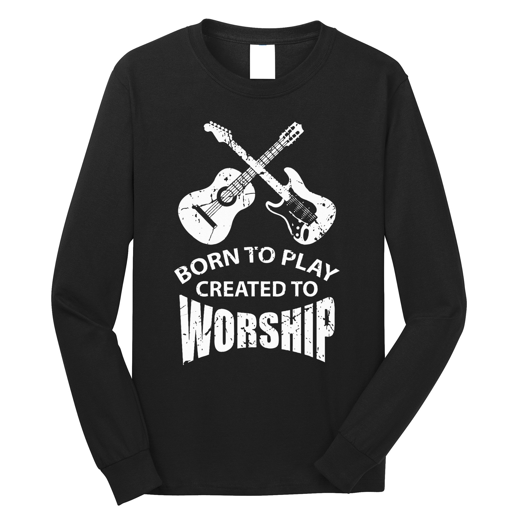 Born To Play Created To Worship Religious Guitar Player Long Sleeve Shirt