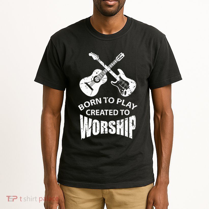 Born To Play Created To Worship Religious Guitar Player Tall T-Shirt