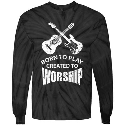 Born To Play Created To Worship Religious Guitar Player Tie-Dye Long Sleeve Shirt