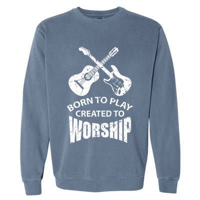 Born To Play Created To Worship Religious Guitar Player Garment-Dyed Sweatshirt