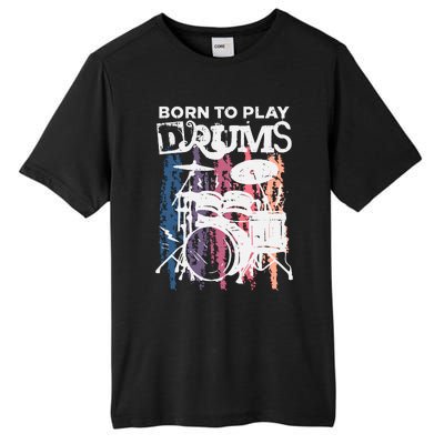 Born To Play Drums Drumming Rock Music Band Drummer Gift Tall Fusion ChromaSoft Performance T-Shirt