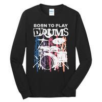 Born To Play Drums Drumming Rock Music Band Drummer Gift Tall Long Sleeve T-Shirt