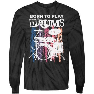 Born To Play Drums Drumming Rock Music Band Drummer Gift Tie-Dye Long Sleeve Shirt