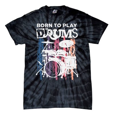 Born To Play Drums Drumming Rock Music Band Drummer Gift Tie-Dye T-Shirt