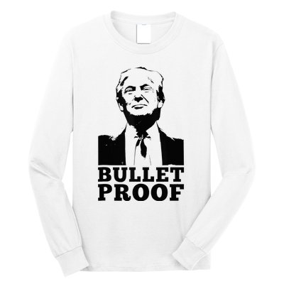 Bulletproof Trump President Bulletproof Trump Long Sleeve Shirt